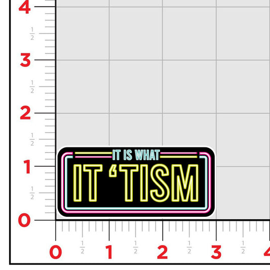 It Is What It Tism Sticker