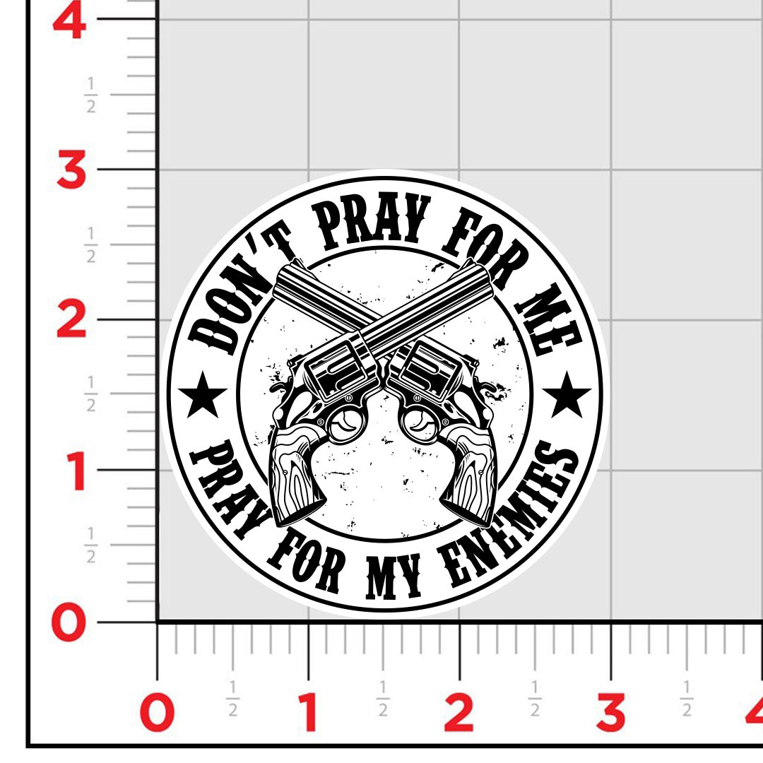 Pray For My Enemies Sticker