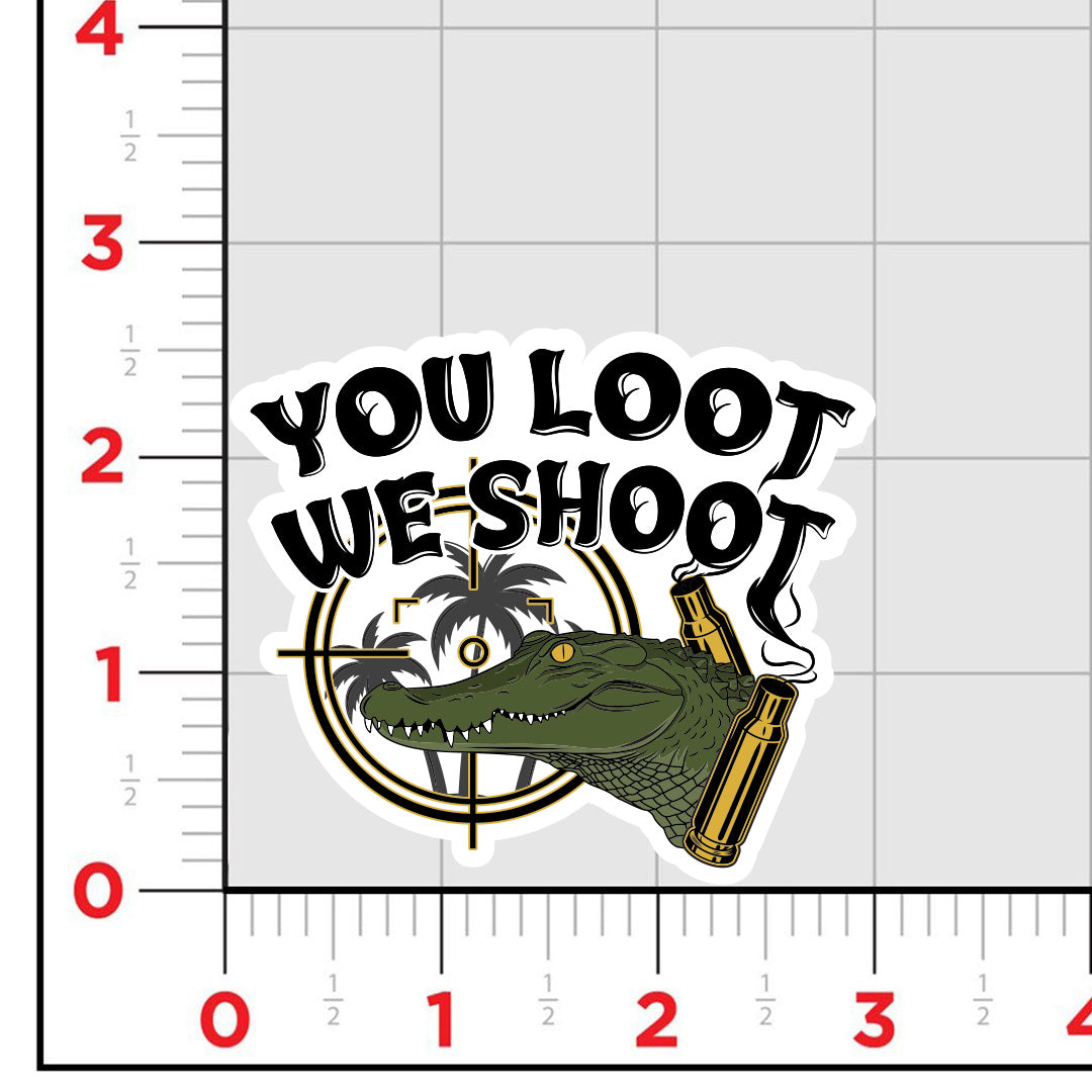 You Loot We Shoot Sticker