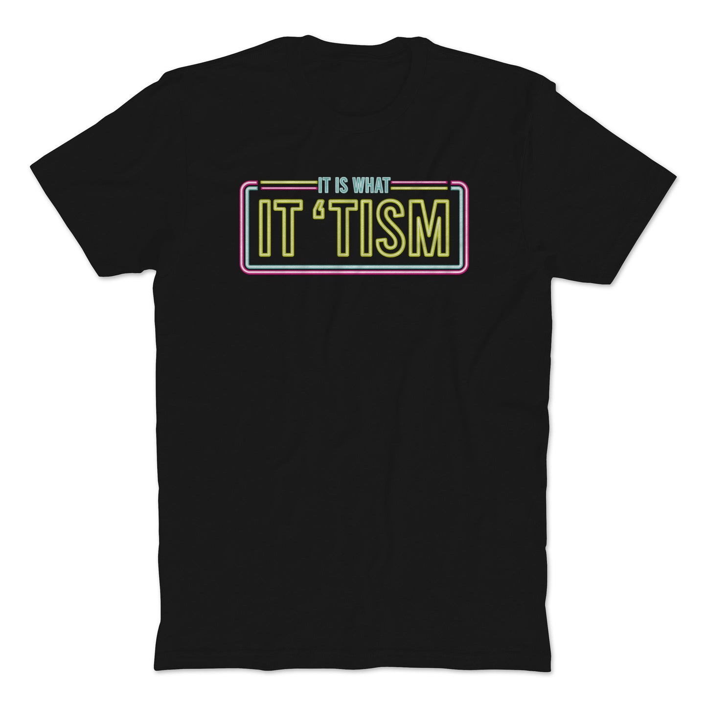 It Is What It Tism T-Shirt