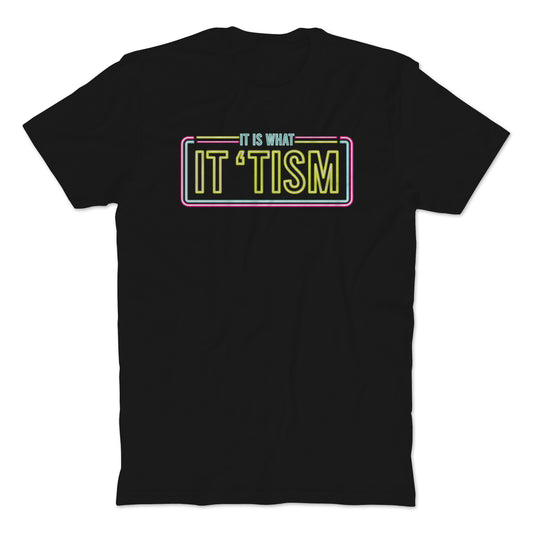 It Is What It Tism T-Shirt