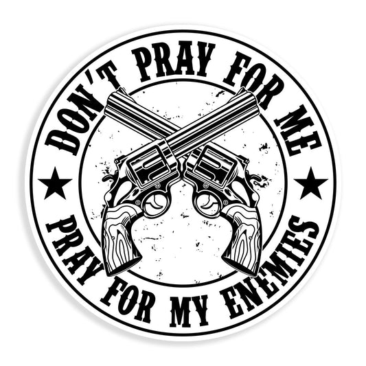 Pray For My Enemies Sticker