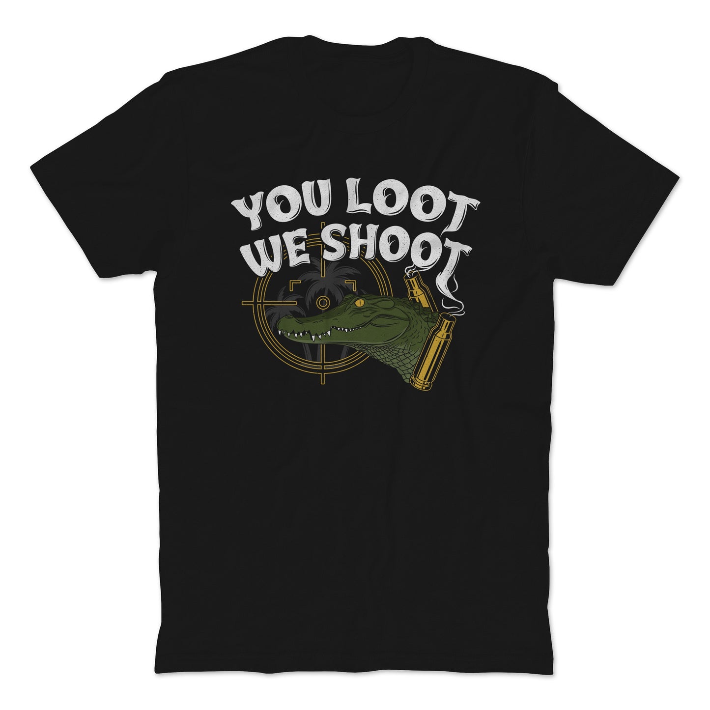 You Loot We Shoot T-Shirt