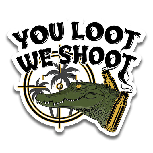 You Loot We Shoot Sticker